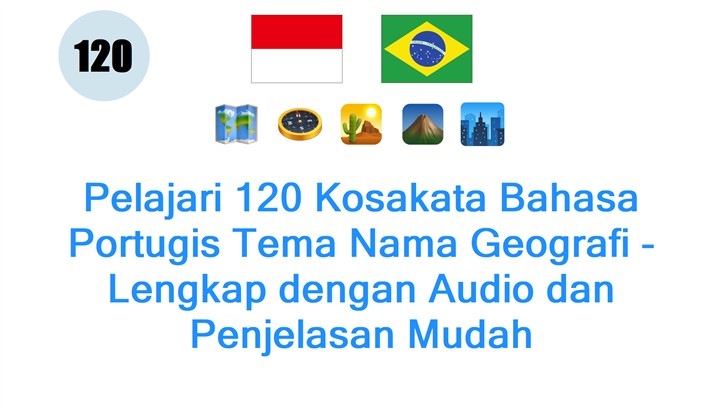 Pelajari 120 Kosakata Bahasa Portugis Tema Nama Geografi - Lengkap dengan Audio dan Penjelasan Mudah